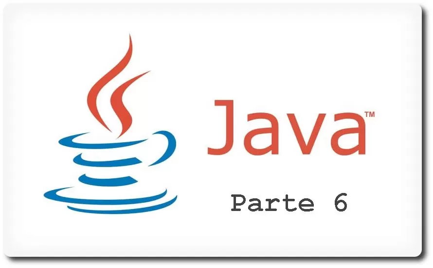 Programación en Java SE 6 desde cero: Parte 6